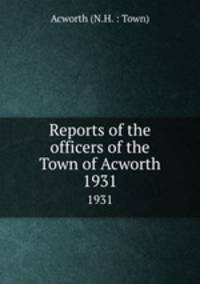 Reports of the officers of the Town of Acworth. 1931
