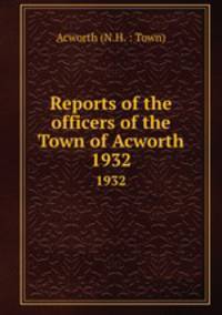 Reports of the officers of the Town of Acworth. 1932