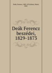 Deak Ferencz beszedei, 1829-1873