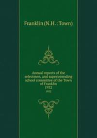 Annual reports of the selectmen, and superintending school committee of the Town of Franklin. 1932