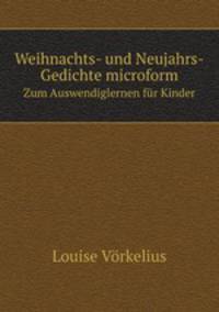 Weihnachts- und Neujahrs-Gedichte microform. Zum Auswendiglernen fr Kinder