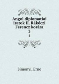 Angol diplomatiai iratok II. Rakoczi Ferencz korara