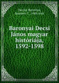Baronyai Decsi Janos magyar historiaja, 1592-1598