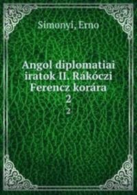 Angol diplomatiai iratok II. Rakoczi Ferencz korara