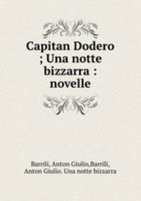 Capitan Dodero ; Una notte bizzarra :novelle