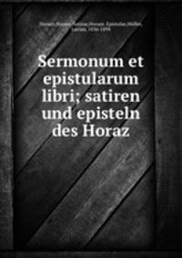 Sermonum et epistularum libri; satiren und episteln des Horaz