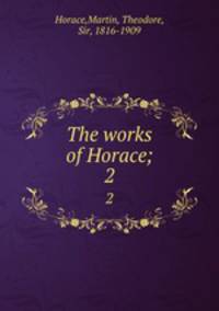 The works of Horace;. 2
