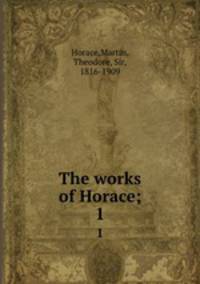 The works of Horace;. 1