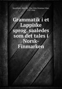 Grammatik i et Lappiske sprog. saaledes som det tales i Norsk-Finmarken