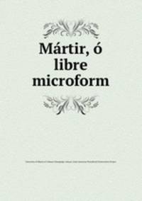 Martir, o libre microform