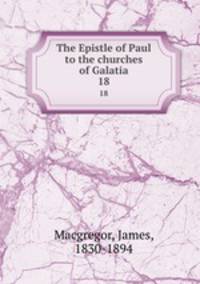 The Epistle of Paul to the churches of Galatia. 18