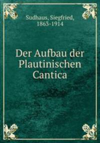 Der Aufbau der Plautinischen Cantica