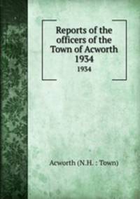 Reports of the officers of the Town of Acworth. 1934