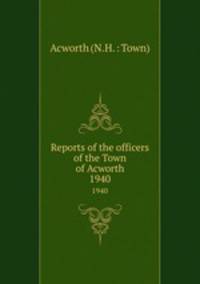 Reports of the officers of the Town of Acworth. 1940