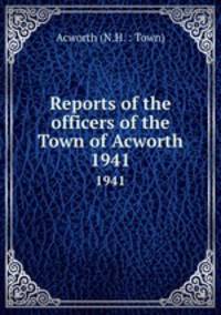 Reports of the officers of the Town of Acworth. 1941