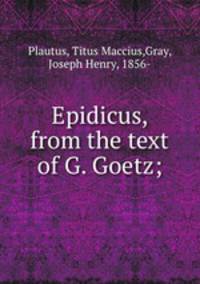 Epidicus, from the text of G. Goetz;