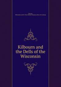 Kilbourn and the Dells of the Wisconsin