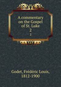 A commentary on the Gospel of St. Luke. 2