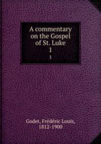 A commentary on the Gospel of St. Luke. 1