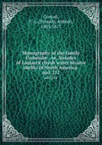 Monography of the family Unionid : or, Naiades of Lamarck (fresh water bivalve shells) of North America .. no1 212