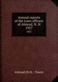 Annual reports of the town officers of Alstead, N. H. 1927