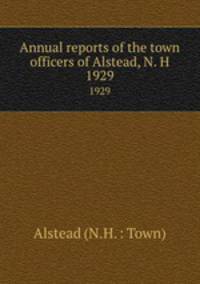 Annual reports of the town officers of Alstead, N. H. 1929