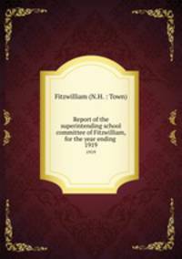 Report of the superintending school committee of Fitzwilliam, for the year ending .. 1919