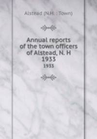 Annual reports of the town officers of Alstead, N. H. 1933
