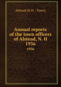 Annual reports of the town officers of Alstead, N. H. 1936