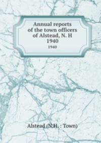 Annual reports of the town officers of Alstead, N. H. 1940