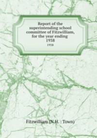 Report of the superintending school committee of Fitzwilliam, for the year ending .. 1938