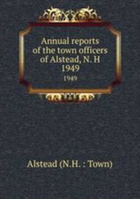 Annual reports of the town officers of Alstead, N. H. 1949