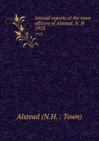 Annual reports of the town officers of Alstead, N. H. 1953