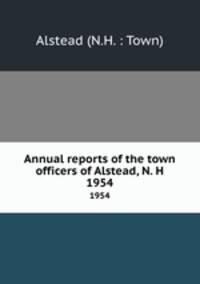 Annual reports of the town officers of Alstead, N. H. 1954