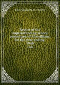 Report of the superintending school committee of Fitzwilliam, for the year ending .. 1948