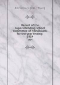 Report of the superintending school committee of Fitzwilliam, for the year ending .. 1954