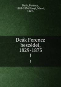 Dek Ferencz beszdei, 1829-1873. 1