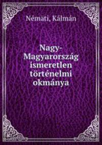Nagy-Magyarorszag ismeretlen tortenelmi okmanya