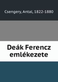 Deak Ferencz emlekezete