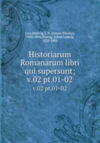 Historiarum Romanarum libri qui supersunt;. v.02 pt.01-02