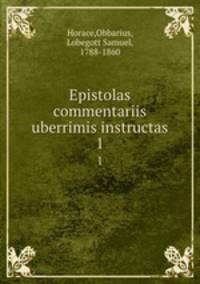 Epistolas commentariis uberrimis instructas. 1