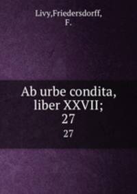 Ab urbe condita, liber XXVII;. 27