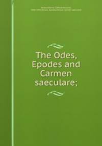 The Odes, Epodes and Carmen saeculare;
