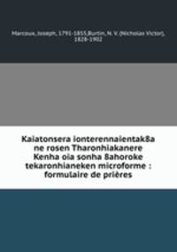 Kaiatonsera ionterennaientak8a ne rosen Tharonhiakanere Kenha oia sonha 8ahoroke tekaronhianeken microforme : formulaire de prieres