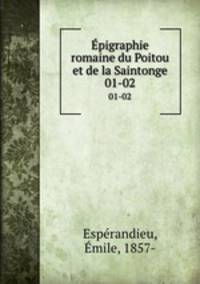 pigraphie romaine du Poitou et de la Saintonge. 01-02