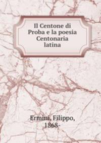 Il Centone di Proba e la poesia Centonaria latina