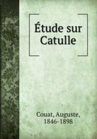 Etude sur Catulle