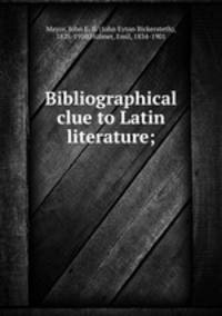 Bibliographical clue to Latin literature;