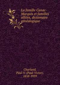 La famille Canac-Marquis et familles alliees, dictionaire genealogique