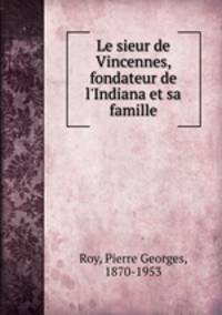 Le sieur de Vincennes, fondateur de l`Indiana et sa famille